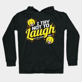 Faces laughing - I Try not to laugh at my own joke Hoodie